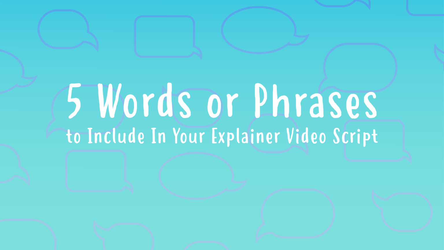 five-words-or-phrases-to-include-in-your-explainer-video-script-next