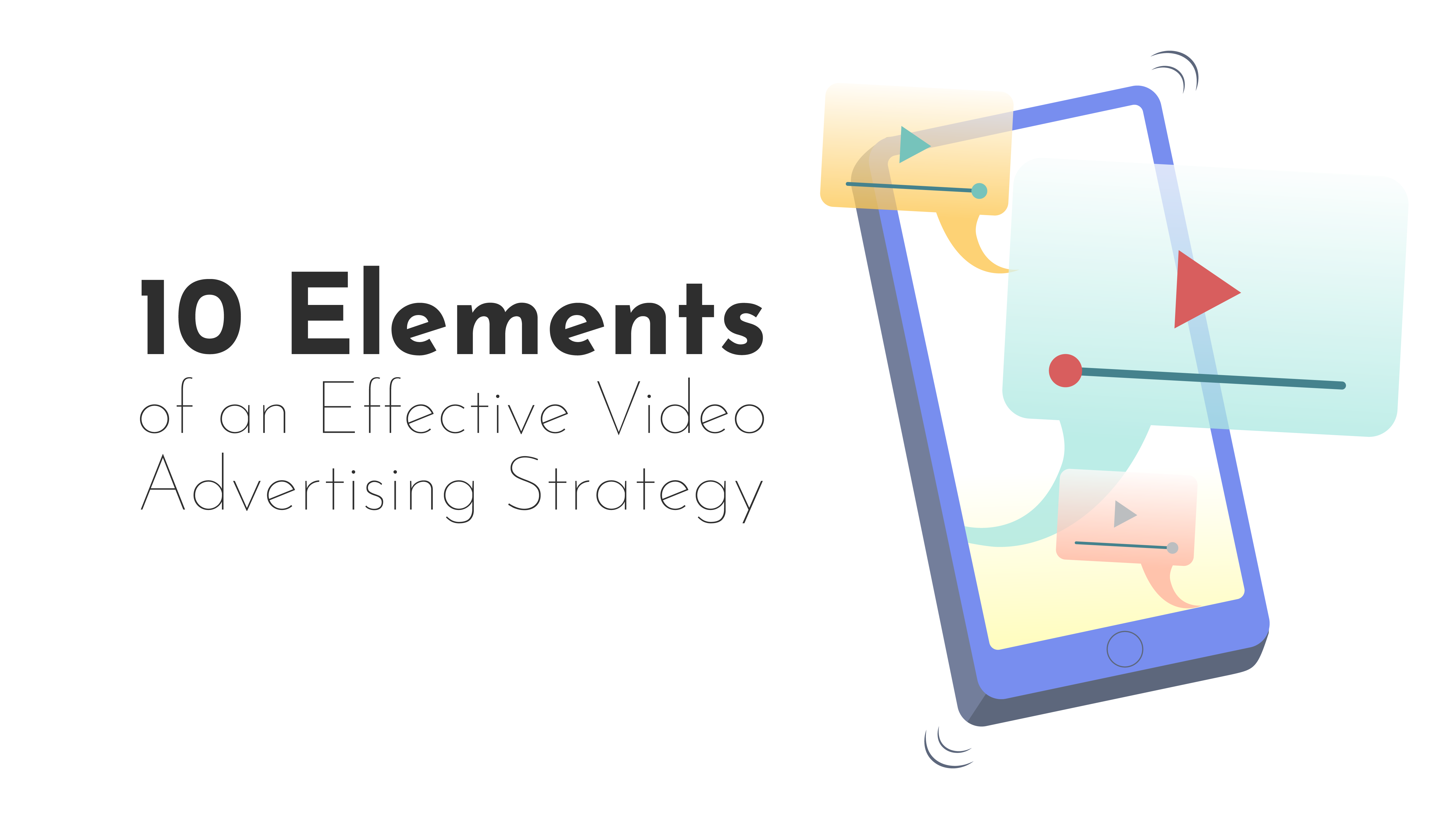 '10 Elements of an Effective Video Strategy' in black, bold font; accompanied by a playful graphic of a phone surrounded by multicolored video players