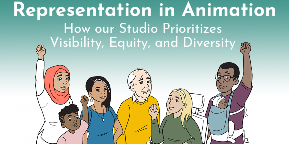 A title image; 'Representation in Animation' reads as the title in white, with a subtitle below: "How our Studio Prioritizes Visibility, Equity and Diversity.' Beneath the titles stand 6 people together with their fists raised. The group of people are reflective of the real world population in their ability, age, culture and skin tone.