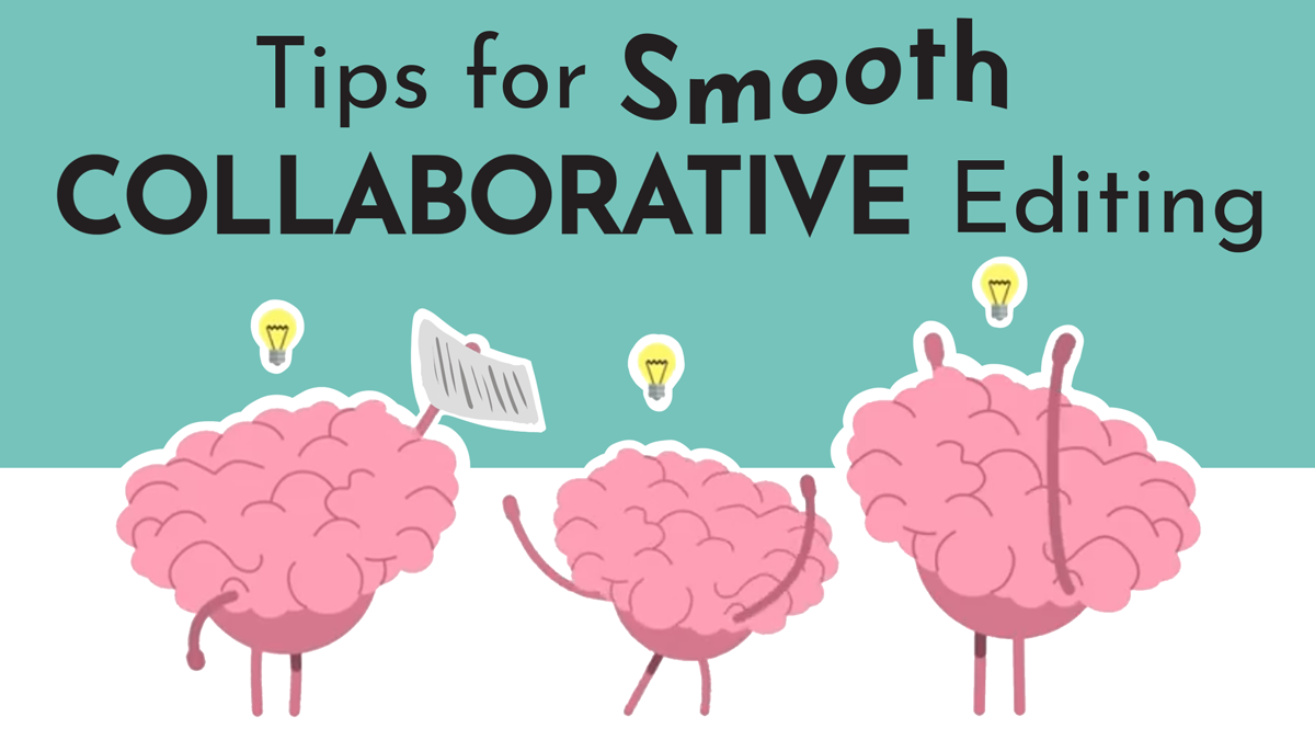 a digital drawing; title graphic; reads 'Tips for Smooth Collaborative Editing"; the text is dynamic, shifting for 'smooth' and with collaborative in bold; 3 little doodles of brains stand together celebrating their collaborative effort!