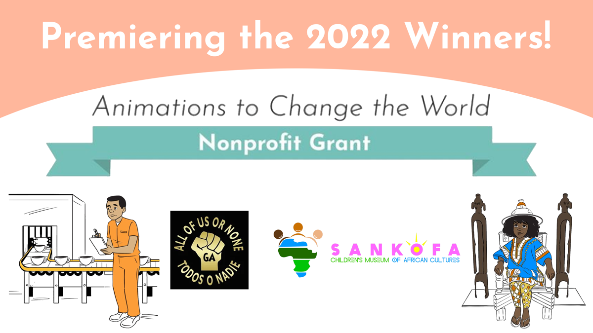 Blog title graphic: reads, Premiering the 2022 Winners! Animations to Change the World Nonprofit Grant. Image features two stills from our grant winners' videos.