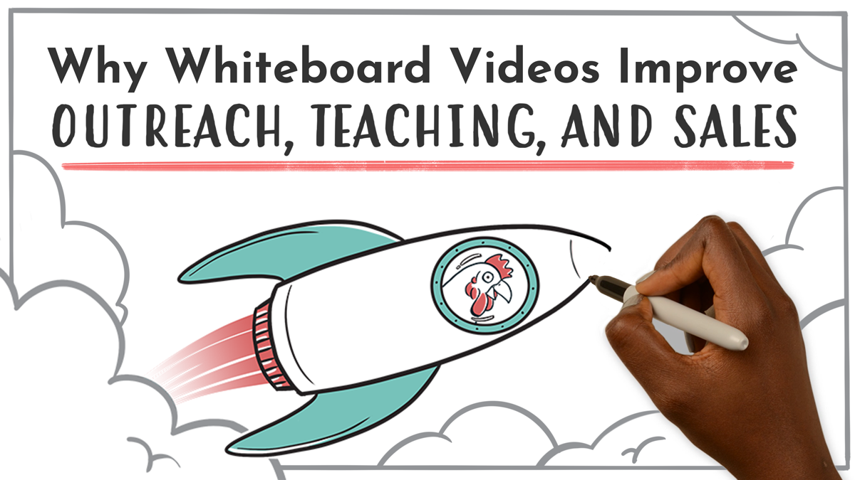 Title graphic, reads 'Why Whiteboard Vides Improve Outreach, Teaching and Sales"; Chicken, the NDA mascot is flying in a rocketship being drawn by a hand on a whiteboard.