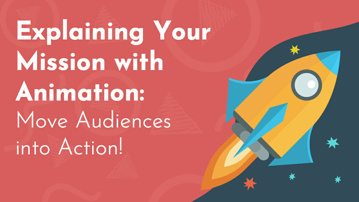 Title graphic; a digitally drawn rocketship flies across the night sky; over the NDA logo a title reads 'Explaining Your Mission with Animation: Move Audiences into Action!"