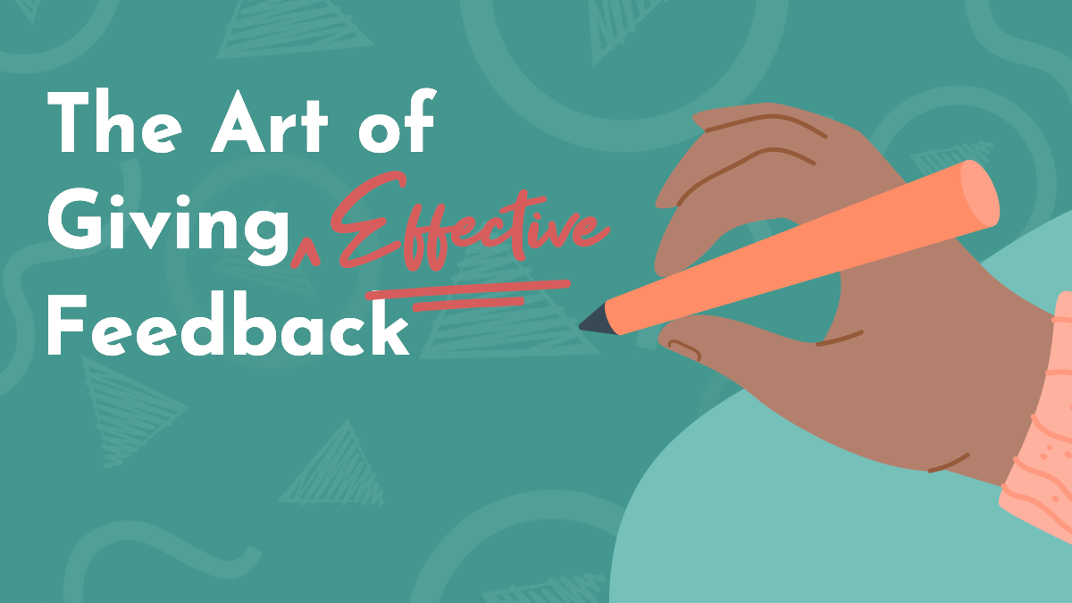 Title graphic, reads 'The Art of Giving Effective Feedback." a digital drawing of a hand comes out from the right side of the frame, with a red pen - it is this hand that writes the word 'effective' in the title, in handwritten font.