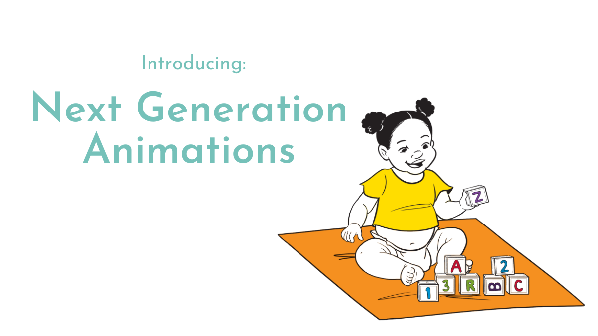 A digital drawing of a baby playing with blocks on a white background; title graphic reads 'Introducing: Next Generation Animations"