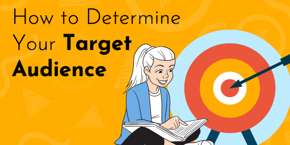 A title graphic, black letters on a rich orange background read "How to Determine your Target Audience." Beside the text sits a whiteboard graphic of a young woman studying a book, sittnig next to a target with a bullseye'd arrow at the center.