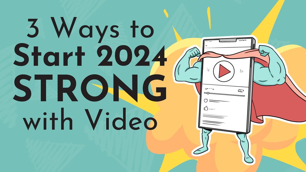 A title graphic reads "3 Ways to Start 2024 STRONG with Video" and is paired with a hand-drawn doodle of a superhero-screen. It has a red cape and strong arms and legs in a strength pose, and features a big red playbutton on it's screen.