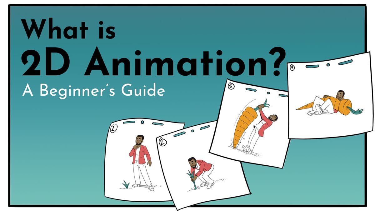 A title graphic; reads "What is 2D Animation: a Beginner's Guide" and features stills from an animation of a man pulling a giant carrot out of the ground