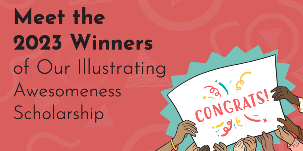 A graphic with title "Meet the 2023 Winners of Our Illustrating Awesomeness Scholarship"; an array of hands hold up a sign together that reads 'Congrats'!' in celebratory font. The entire hand drawn image is on a red background