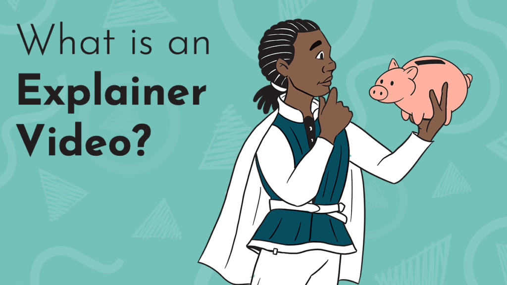 Title graphic reads 'What is An Explainer Video?'; features a hand-drawn whiteboard graphic of a Shakespearean dressed artist holding a piggy bank, looking at it inquisitively.