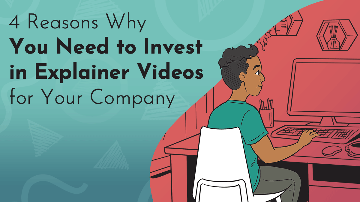 A title graphic reads '4 Reasons Why You Need to Invest In Explainer Videos for Your Company" in black letters on a turquoise and red background, sprinkled with Next Day Animations logos. A hand drawn graphic of a young person sitting in front of a computer.