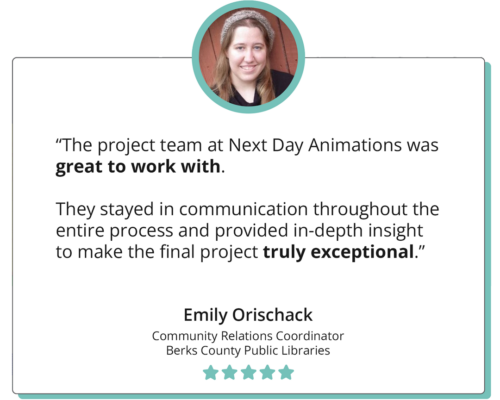A quote reads "The project team at Next Day Animations was great to work with. They stayed in communiation thoughout the entire process and provided in-depth insight to make the final project truly exceptional." Emily Orischack, Community Relations Coordinator, Berks County Public Library; the quote is accompanied by a headshot of Sandy