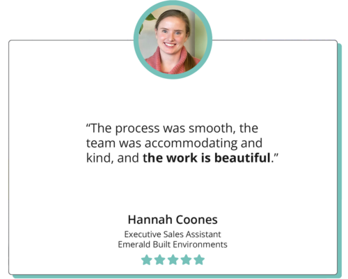 A quote reads "The process was smooth, the team was accomodating and kind, and the work is beautiful." Hannah Coones, Executive Sales Assistant, Emerald Built Environments; the quote is accompanied by a headshot of Hannah