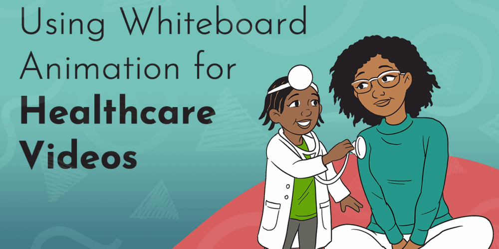 Title graphic reads: Using Whiteboard Animation for Healthcare Videos in black on a turquoise and red background featuring the Next Day Animations logos; a simple, sweet hand drawing of a small child holding a stethescope up to an older caregiver is the central image under the title.