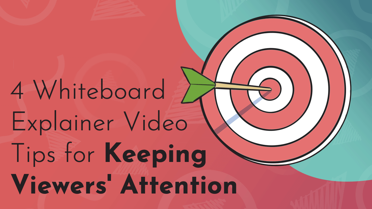 Title graphic in black letters on a background comprised of Next Day Animations logos in red and turquoise; reads, "4 Whiteboard Explainer Video Tips for Keeping Viewers' Attention'; the title is accompanied by a simple drawing of a target with an arrow in the bullseye.