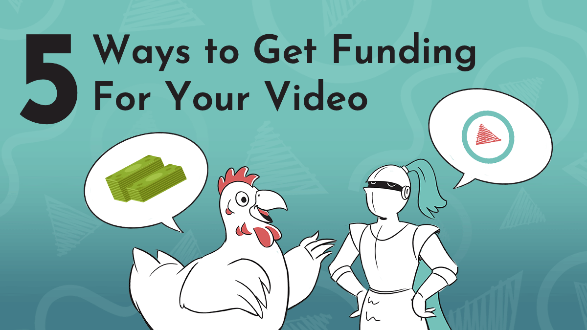 Title graphic reads 5 Ways to Get Funding for Your Video; Next Day Animations mascots Chicken and Knight stand together discussing money. Chat bubbles above their heads feature dollar bills and the Next Day Animations logo.