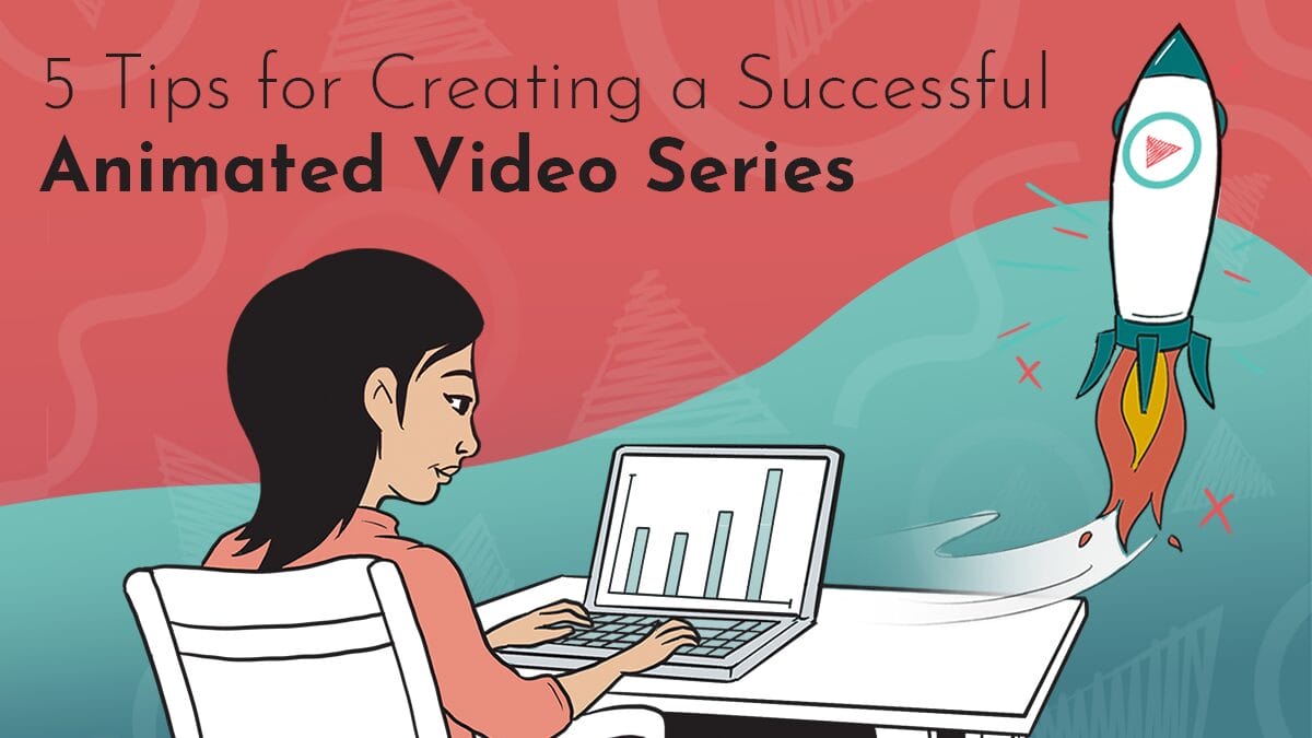 Title graphic reads 5 Tips for Creating a Successful Animated Video Series in black letters on a turquoise and red background made of Next Day Animations logos. A woman sits at her computer while a rocked blasts off from her screen featuring the Next Day ANimations logo.