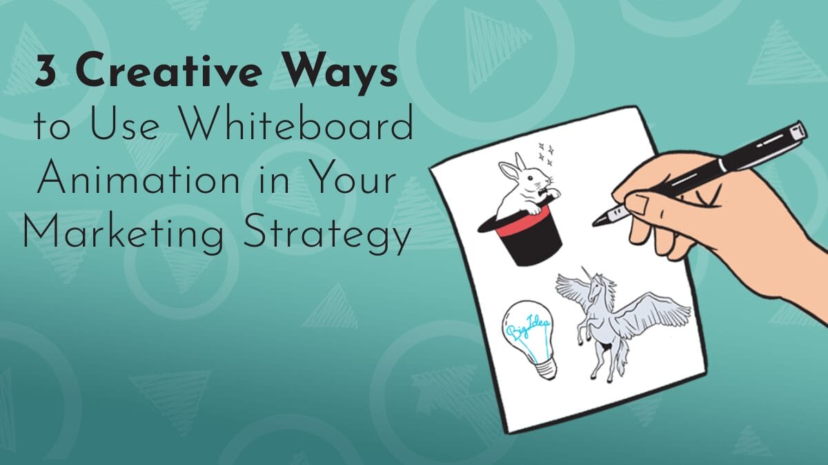 Title graphic: reads '3 Creative Ways to Use Whiteboard Animation in Your Marketing Strategy' in Black on a turquoise background comprised of Next Day Animations logos. A digital drawing of an illustrator's hand approaches a paper, upon which 3 doodles can be seen: a hare in a magic hat, a unicorn, and a 'big idea' lightbulb.