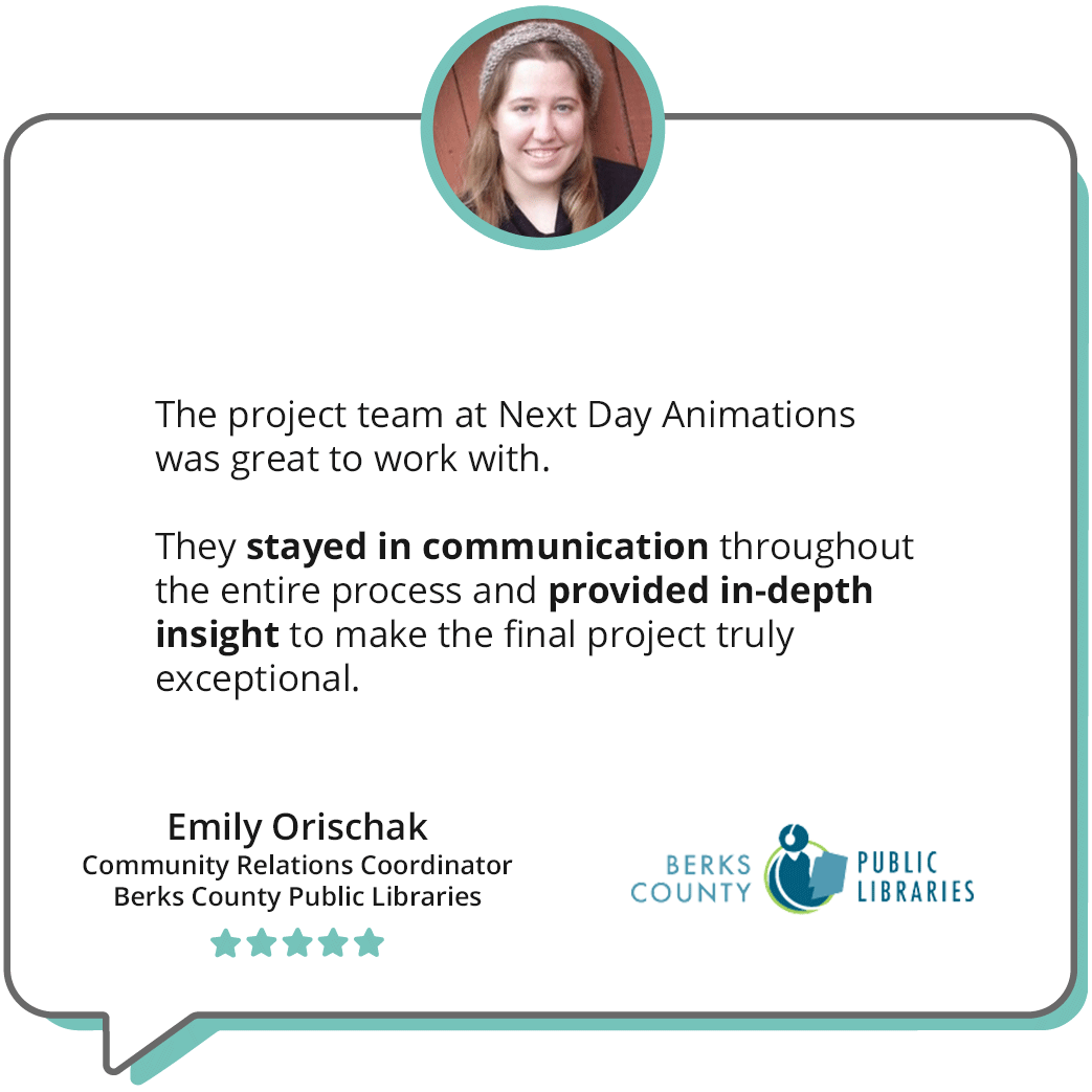 A quote reads "The project team at Next Day Animations was great to work with. They stayed in communiation thoughout the entire process and provided in-depth insight to make the final project truly exceptional." Emily Orischack, Community Relations Coordinator, Berks County Public Library; the quote is accompanied by a headshot of Emily.
