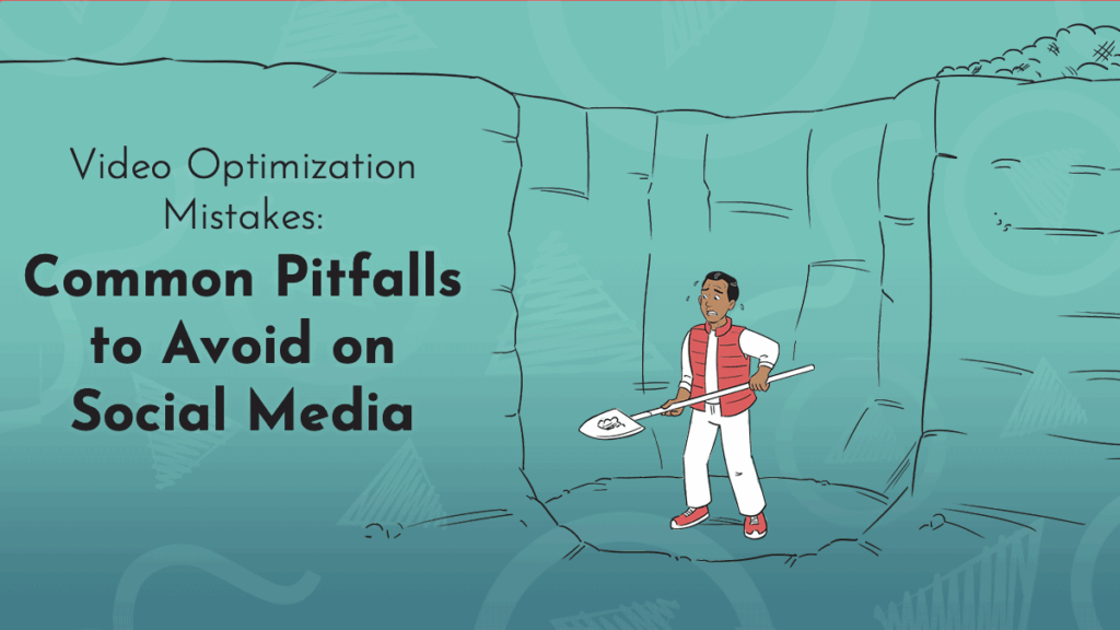 Title graphic, reads, "Video Optimization Mistakes: Common Pitfalls to Avoid on Social Media" in black Josefins Sans. The title is accompanied by a hand drawn illustration of a nervous man standing in a small hole, holding a shovel. The background is turquoise and features Next Day Animations logos