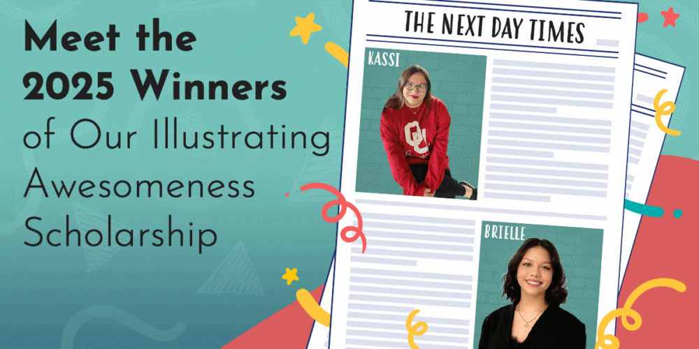 Title graphic reads "Meet the 2025 Winners of Our Illustrating Awesomeness Scholarship" in Josefin Sans, black upon a turquoise and red background in the Next Day Animations logo style. The title is accompanied by a graphic of a newspaper that reads 'the Next Day Times' and features photos of Kassi and Brielle, the 2025 winners.