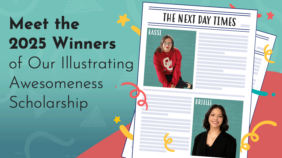 Title graphic reads "Meet the 2025 Winners of Our Illustrating Awesomeness Scholarship" in Josefin Sans, black upon a turquoise and red background in the Next Day Animations logo style. The title is accompanied by a graphic of a newspaper that reads 'the Next Day Times' and features photos of Kassi and Brielle, the 2025 winners.